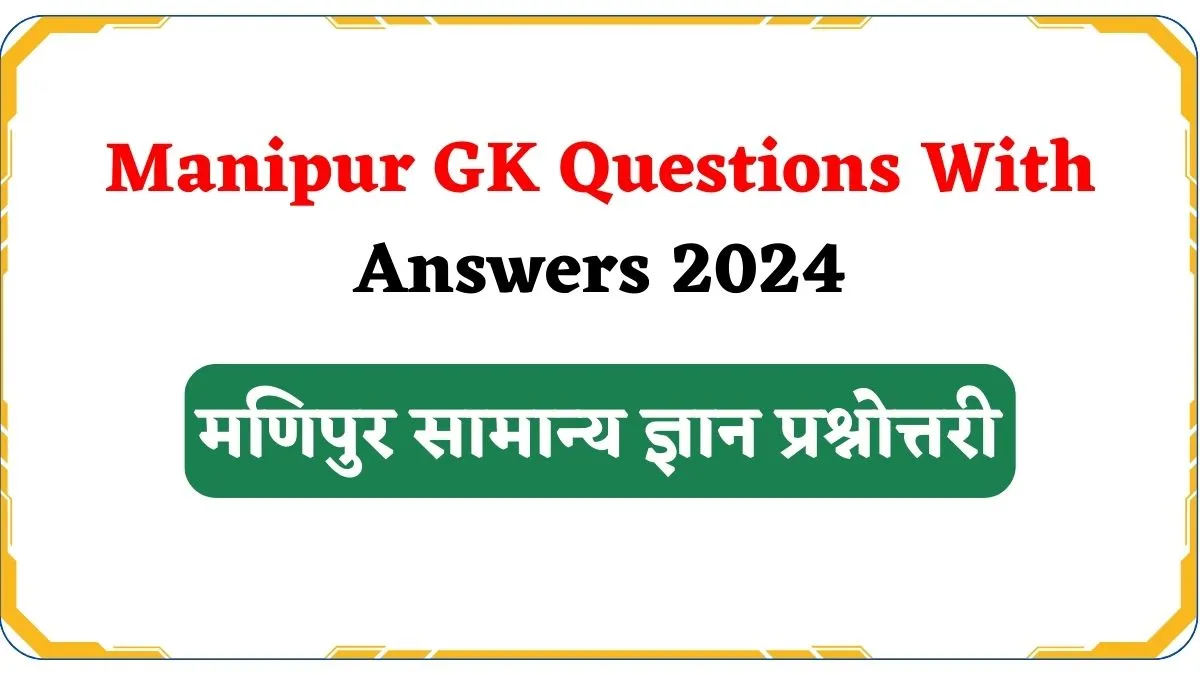 Manipur GK Questions With Answers 2024